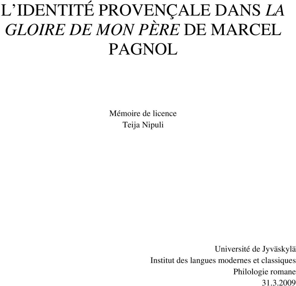 L IDENTITÉ PROVENÇALE DANS LA GLOIRE DE MON PÈRE DE MARCEL PAGNOL. Mémoire  de licence Teija Nipuli - PDF Free Download