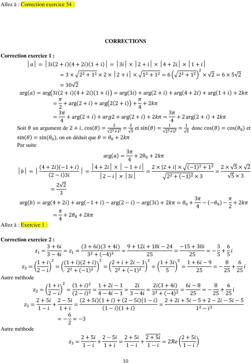arg(a) π + θ 0 + kπ ( )( 1 ) 1 ( 1) + 1 5 ( )i i + ( 1) 5 arg(b) arg( ) + arg( 1 ) arg( ) arg(i) + kπ θ 0 + π ( θ 0 ) π + kπ Allez à : Exercice 1 : π + θ 0 + kπ Correction exercice : z ( 1 ) Autre