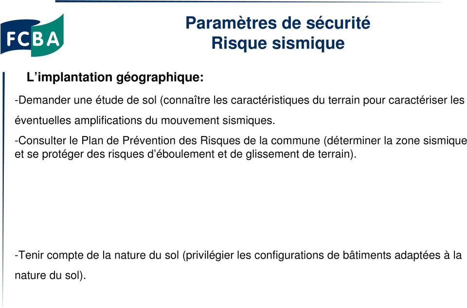 -Consulter le Plan de Prévention des Risques de la commune (déterminer la zone sismique et se protéger des