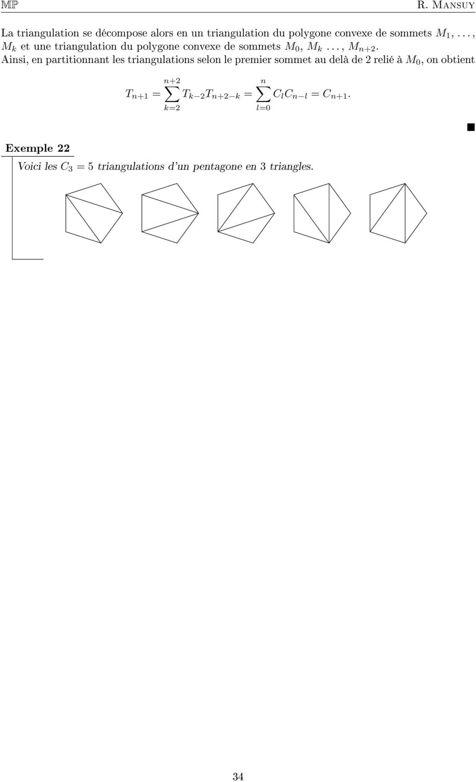Ainsi, en partitionnant les triangulations selon le premier sommet au delà de 2 relié à M 0, on