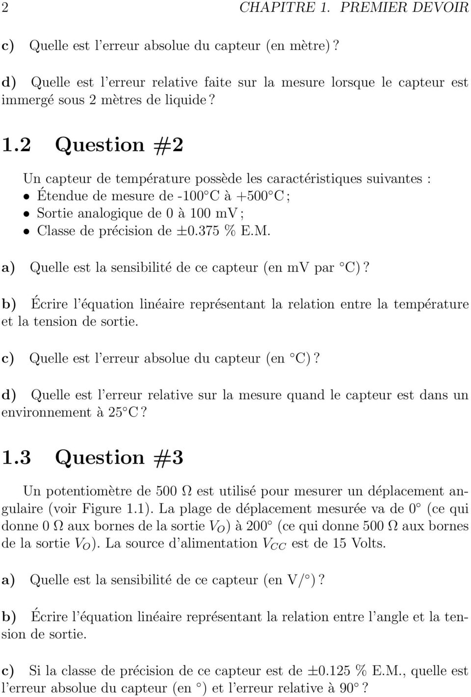 c) Quelle est l erreur absolue du capteur (en C)? d) Quelle est l erreur relative sur la mesure quand le capteur est dans un environnement à 25 C? 1.