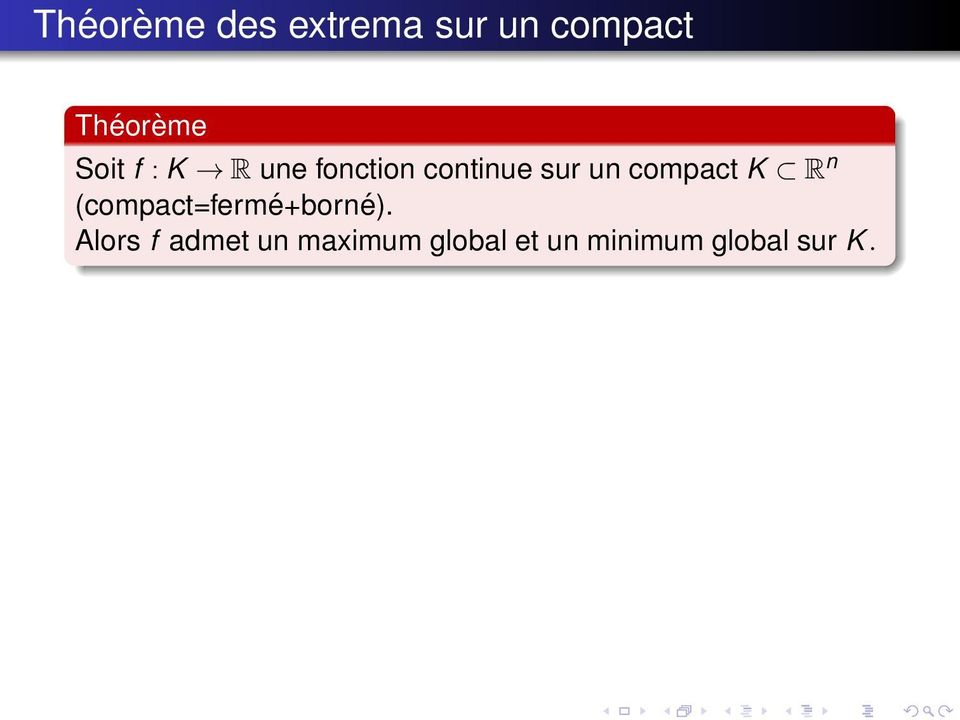 compact K R n (compact=fermé+borné).