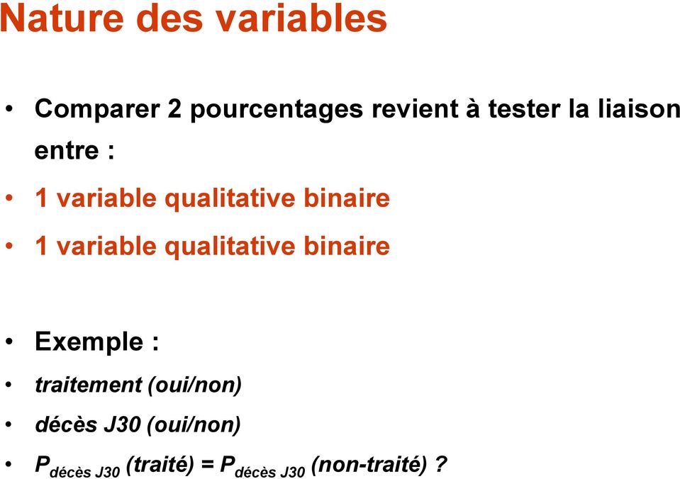 variable qualitative binaire Exemple : traitement (oui/non)