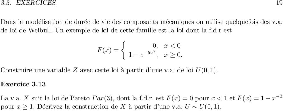 Construire une variable Z avec cette loi à partir d une v.a. de loi U(0, 1). Exercice 3.13 La v.a. X suit la loi de Pareto P ar(3), dont la f.