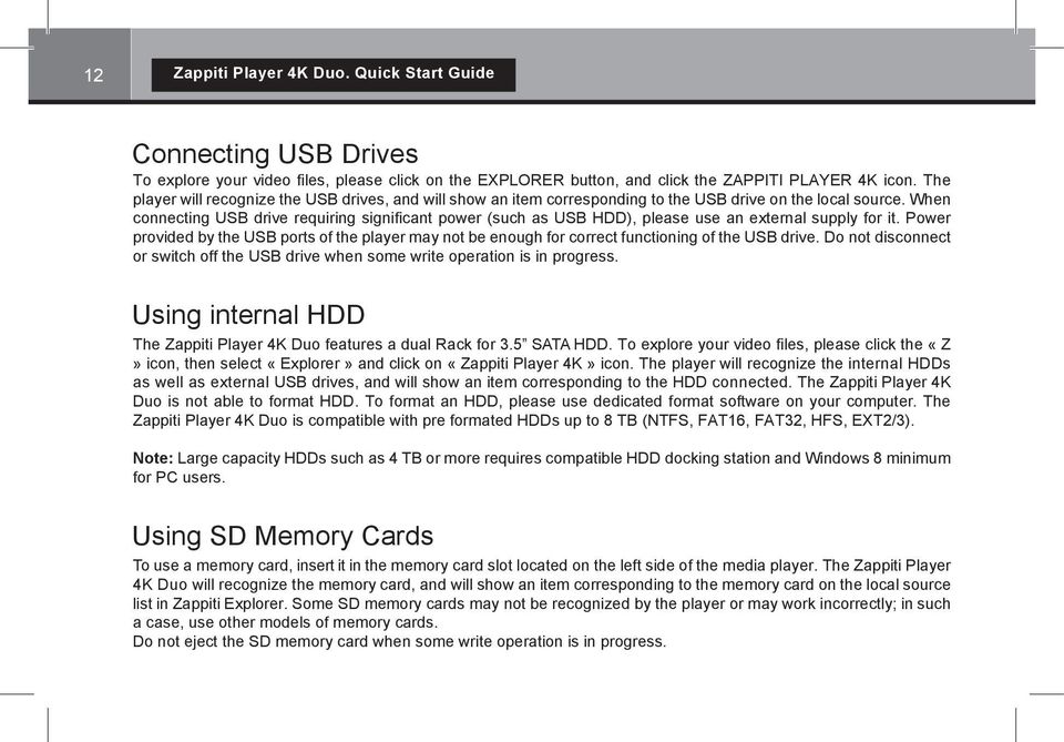 When connecting USB drive requiring significant power (such as USB HDD), please use an external supply for it.