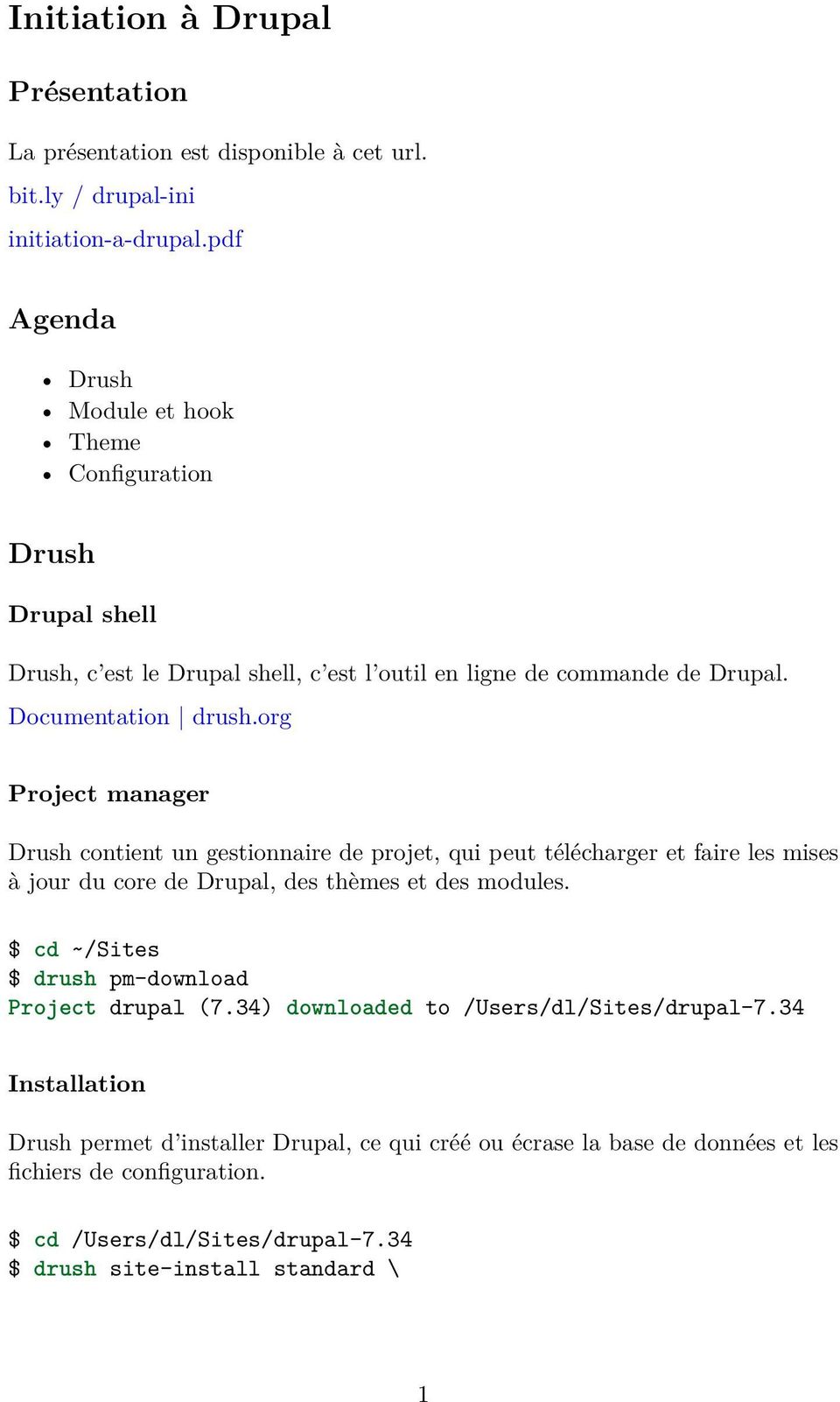 org Project manager Drush contient un gestionnaire de projet, qui peut télécharger et faire les mises à jour du core de Drupal, des thèmes et des modules.