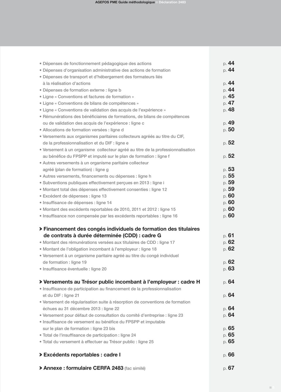 45 Ligne «Conventions de bilans de compétences» p. 47 Ligne «Conventions de validation des acquis de l expérience» p.
