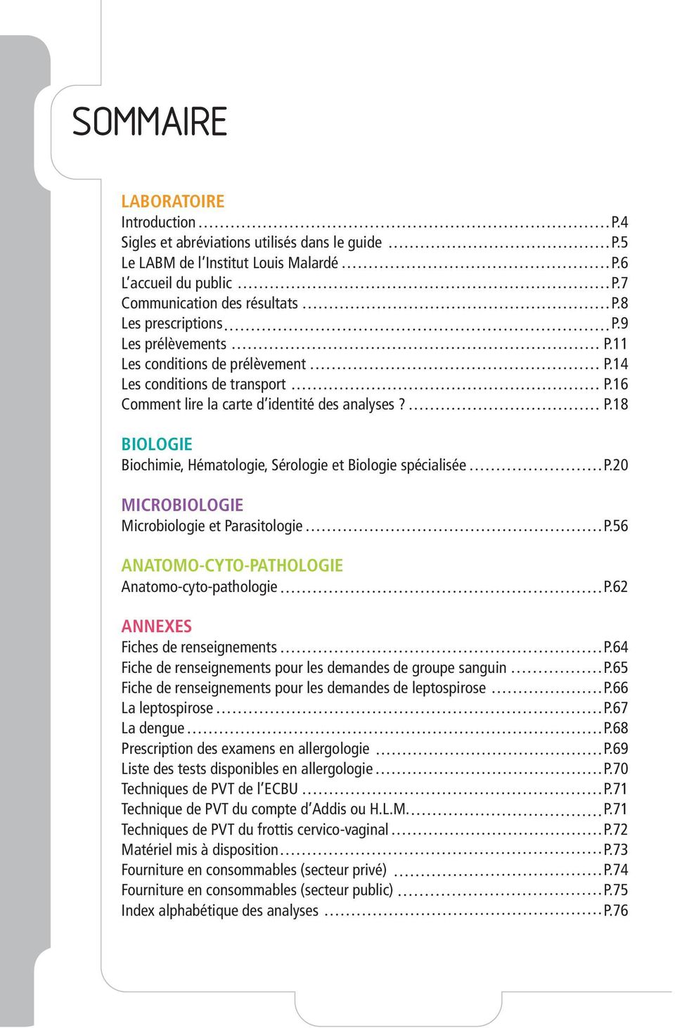 20 Microbiologie Microbiologie et Parasitologie P.56 Anatomo-cyto-pathologie Anatomo-cyto-pathologie P.62 Annexes Fiches de renseignements P.