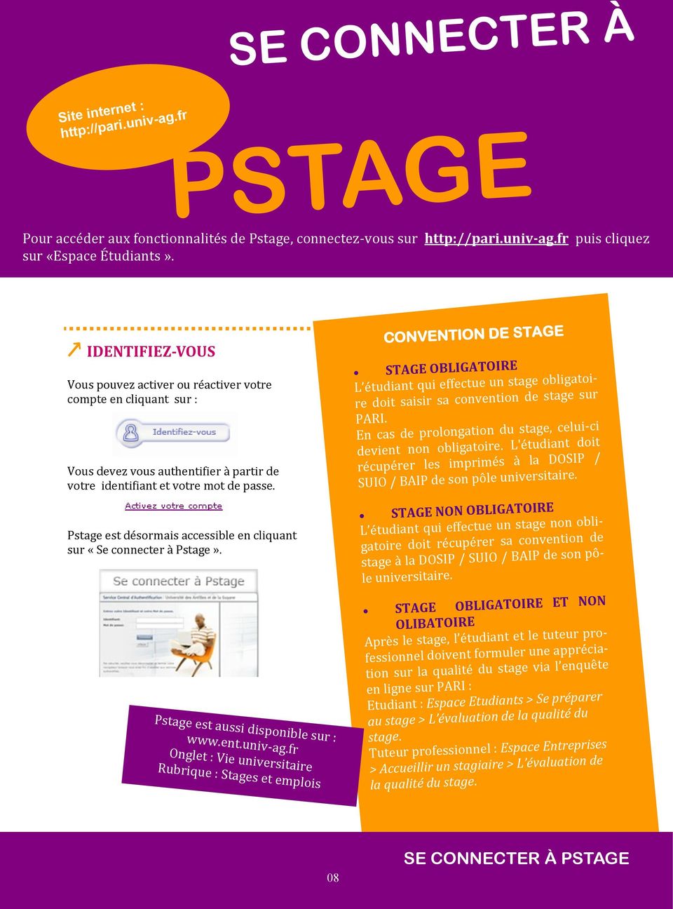 Pstage est désormais accessible en cliquant sur «Se connecter à Pstage». Pstage est aussi disponible sur : www.ent.univ-ag.