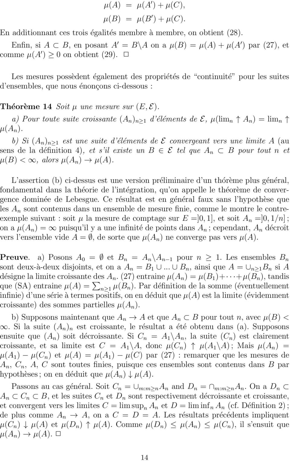 Les mesures possèdent également des propriétés de continuité pour les suites d ensembles, que nous énonçons ci-dessous : Théorème 14 Soit µ une mesure sur (E, E).