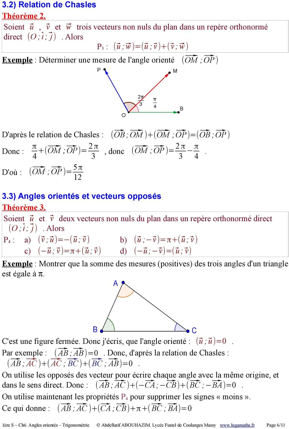 , donc ( 5 OM ; OP )= D'où : (.) Angles orientés et vecteurs opposés Théorème. Soient u et v deux vecteurs non nuls du plan dans un repère orthonormé direct (O ; i ; j ).