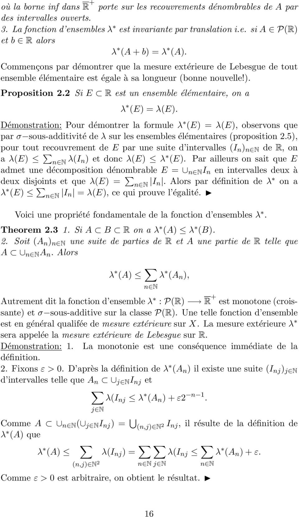 2 Si E R est un ensemble élémentaire, on a λ (E) = λ(e). Démonstration: Pour démontrer la formule λ (E) = λ(e), observons que par σ sous-additivité de λ sur les ensembles élémentaires (proposition 2.