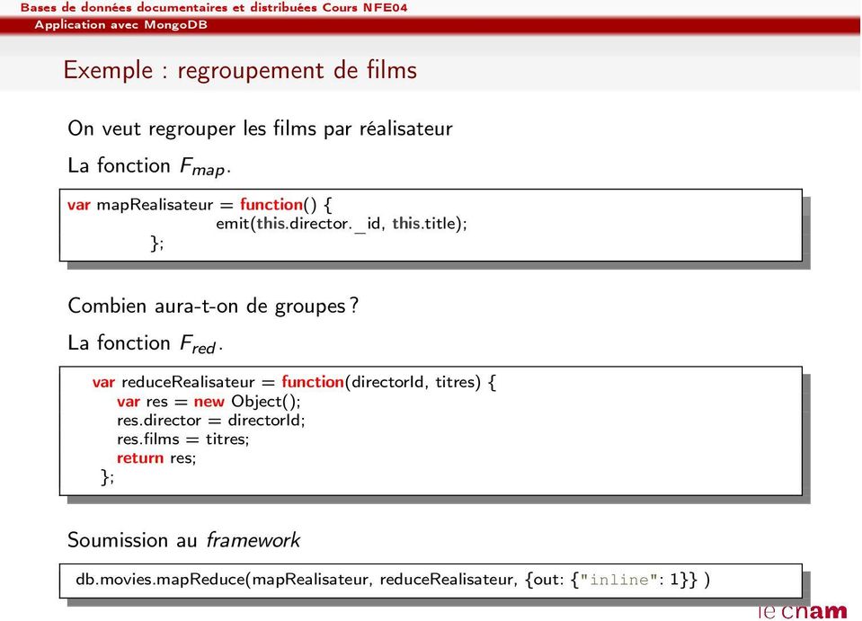 La fonction F red. var reducerealisateur = function(directorid, titres) { var res = new Object(); res.
