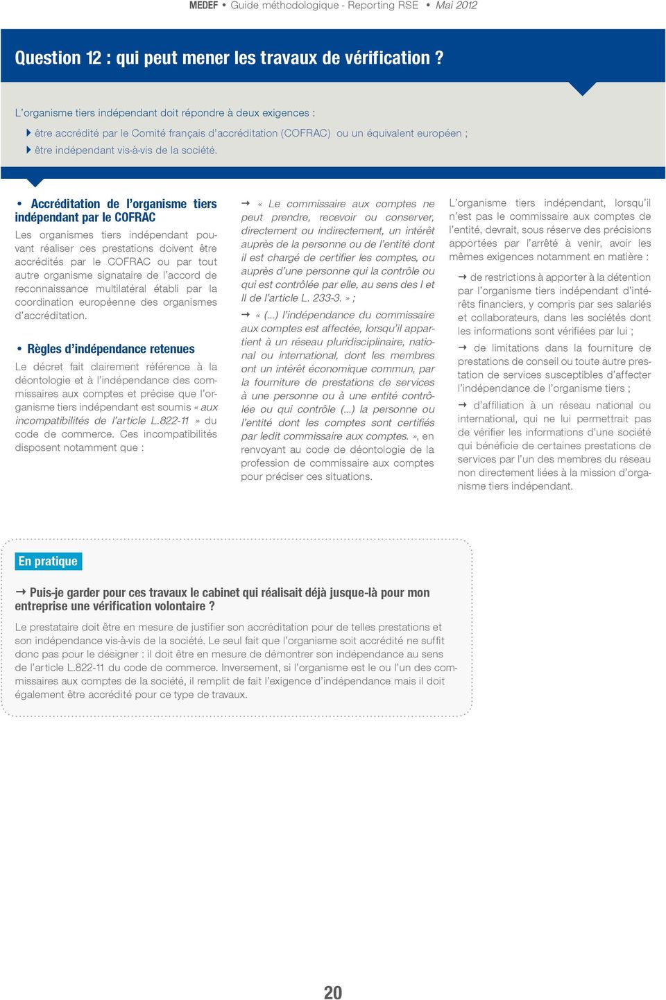 norme internationale ISO 26000, les principes directeurs de l OCDE à l intention des entreprises multinationales (version 2011).