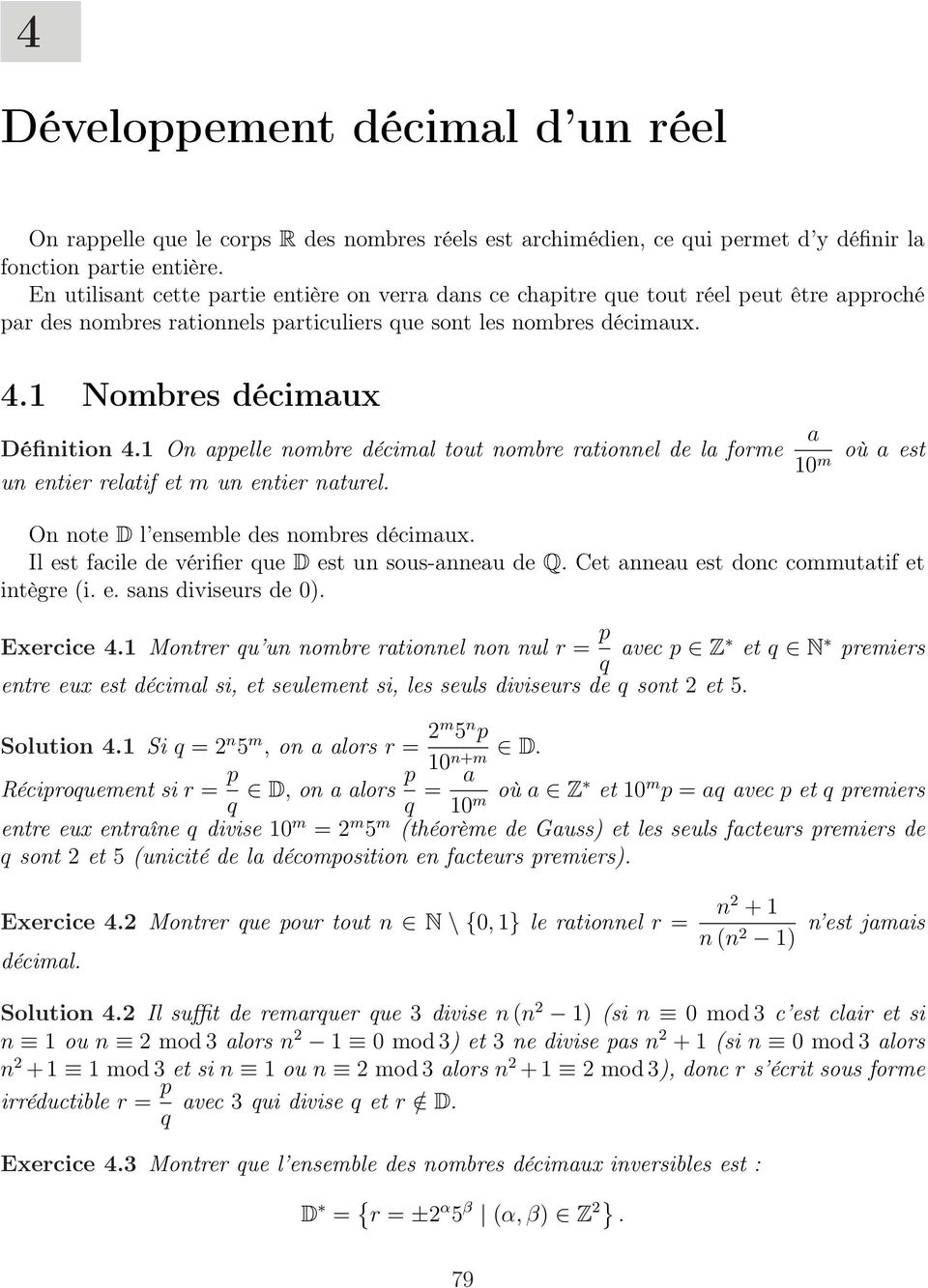 1 On appelle nombre décimal tout nombre rationnel de la forme un entier relatif et m un entier naturel. a où a est 10m On note D l ensemble des nombres décimaux.