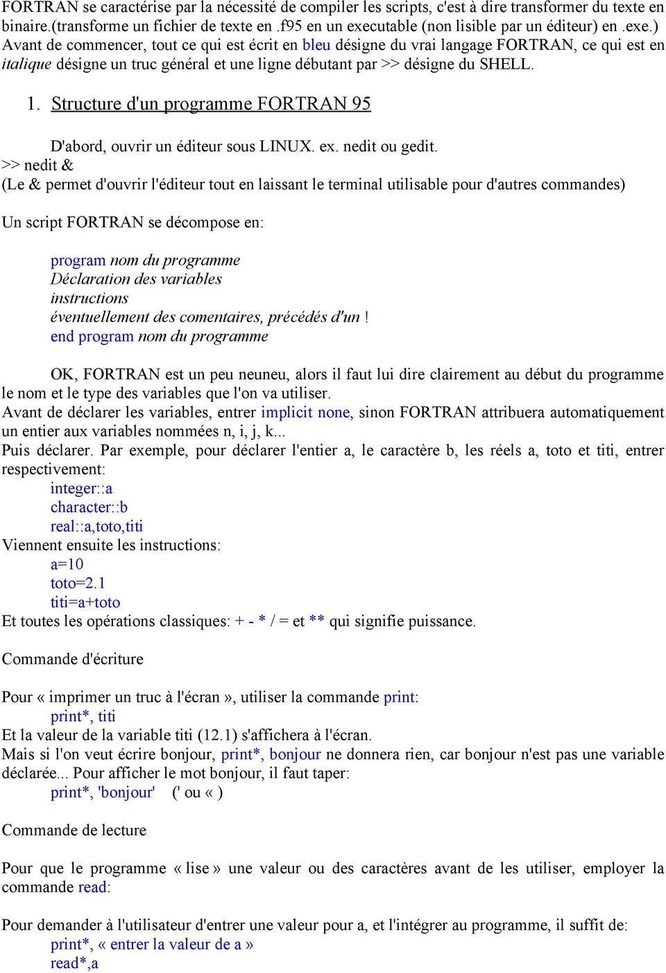 Structure d'un programme FORTRAN 95 D'abord, ouvrir un éditeur sous LINUX. ex. nedit ou gedit.