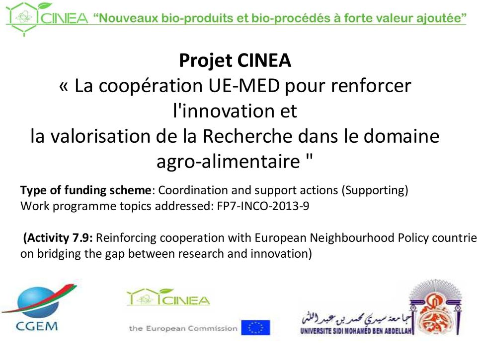 actions (Supporting) Work programme topics addressed: FP7-INCO-2013-9 (Activity 7.