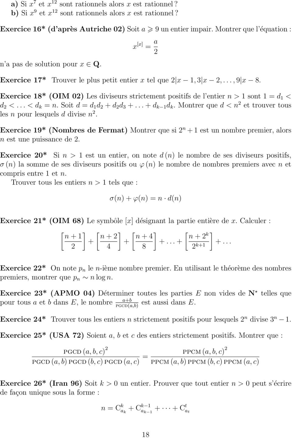 Exercice 18* (OIM 02) Les diviseurs strictement positifs de l entier n > 1 sont 1 = d 1 < d 2 <... < d k = n. Soit d = d 1 d 2 + d 2 d 3 +... + d k 1 d k.