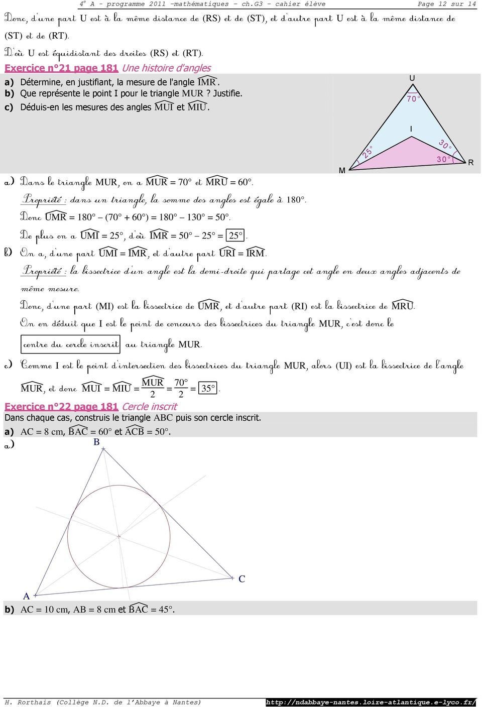 b) Que représente le point I pour le triangle UR? Justifie. c) Déduis-en les mesures des angles UI et IU.