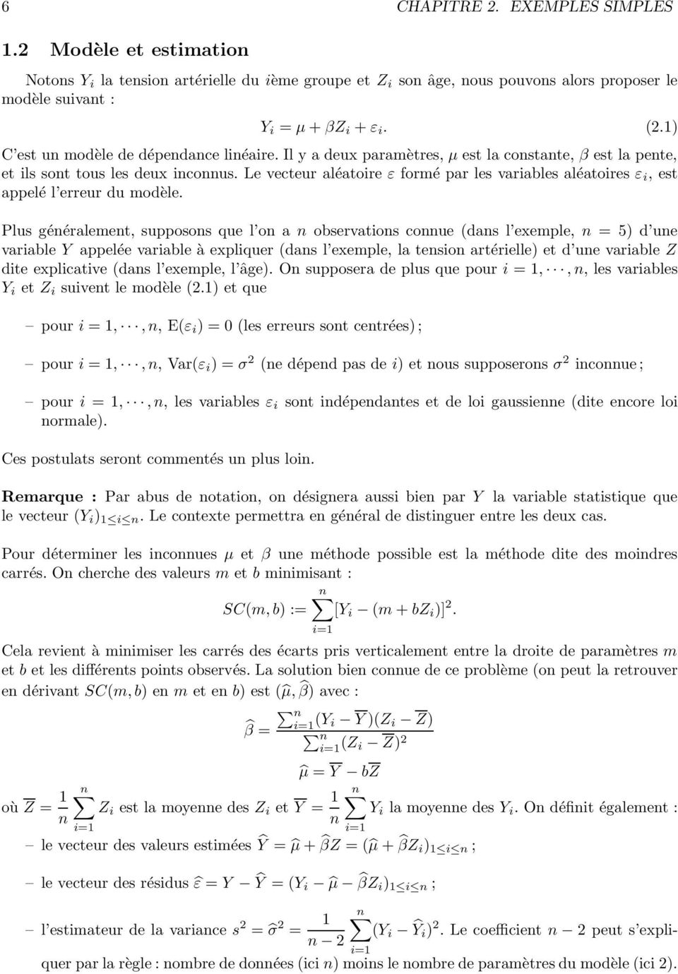 Le vecteur aléatoire ε formé par les variables aléatoires ε i, est appelé l erreur du modèle.