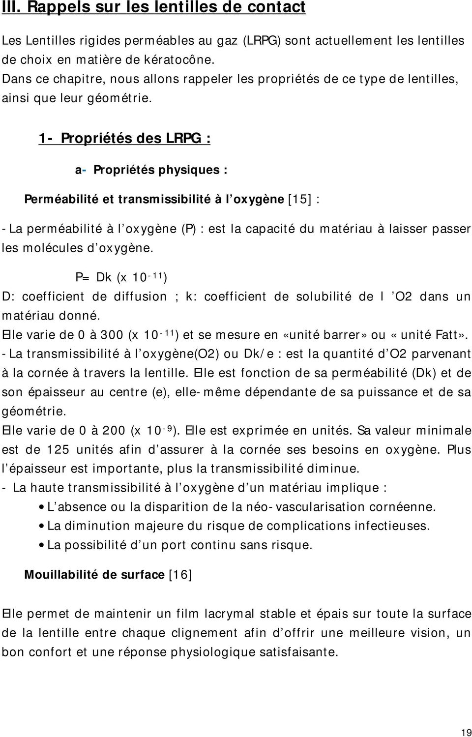 1- Propriétés des LRPG : a- Propriétés physiques : Perméabilité et transmissibilité à l oxygène [15] : -La perméabilité à l oxygène (P) : est la capacité du matériau à laisser passer les molécules d
