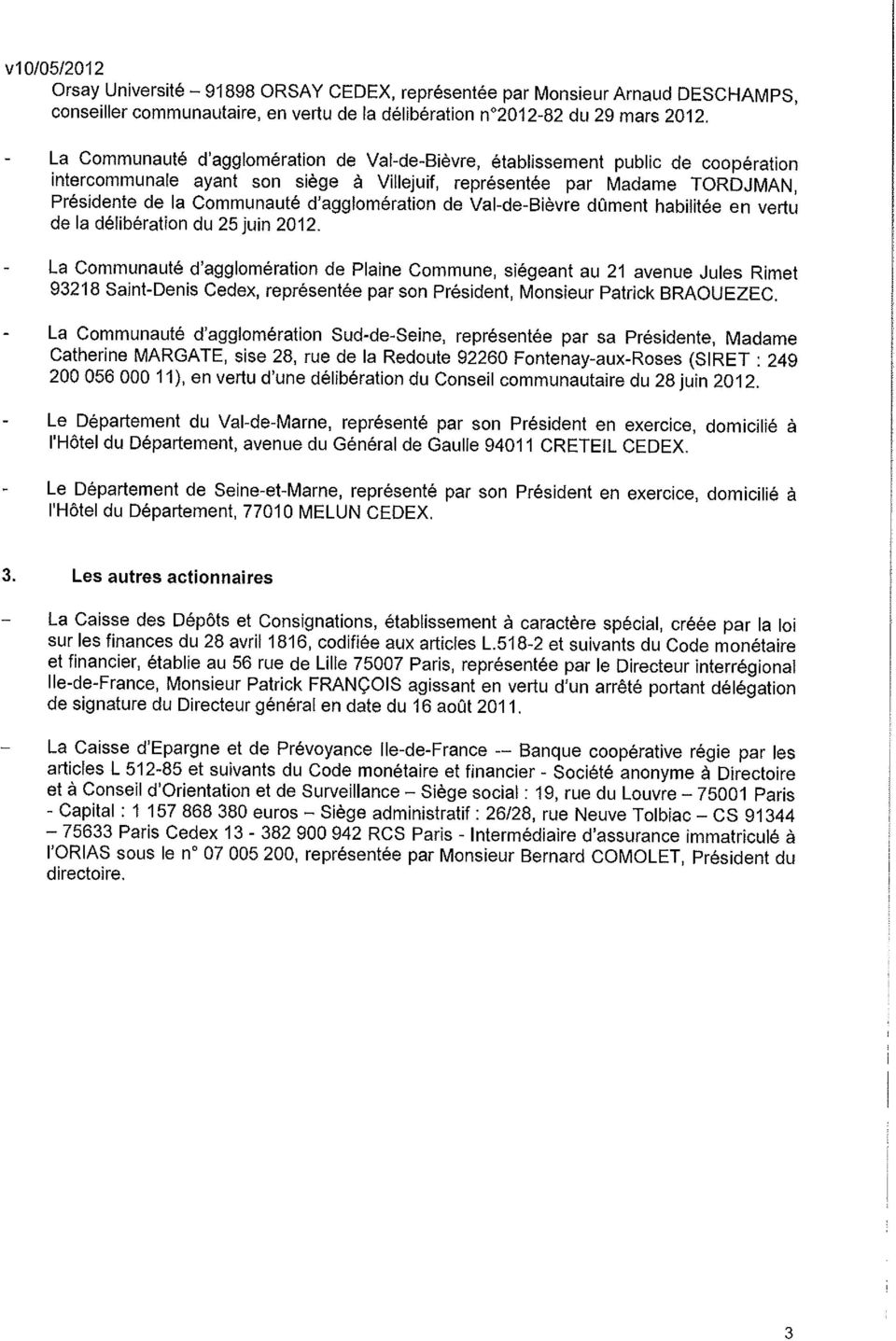 d'agglomération de Val-de-Bièvre dûment habilitée en vertu de la délibération du 25 juin 2012.