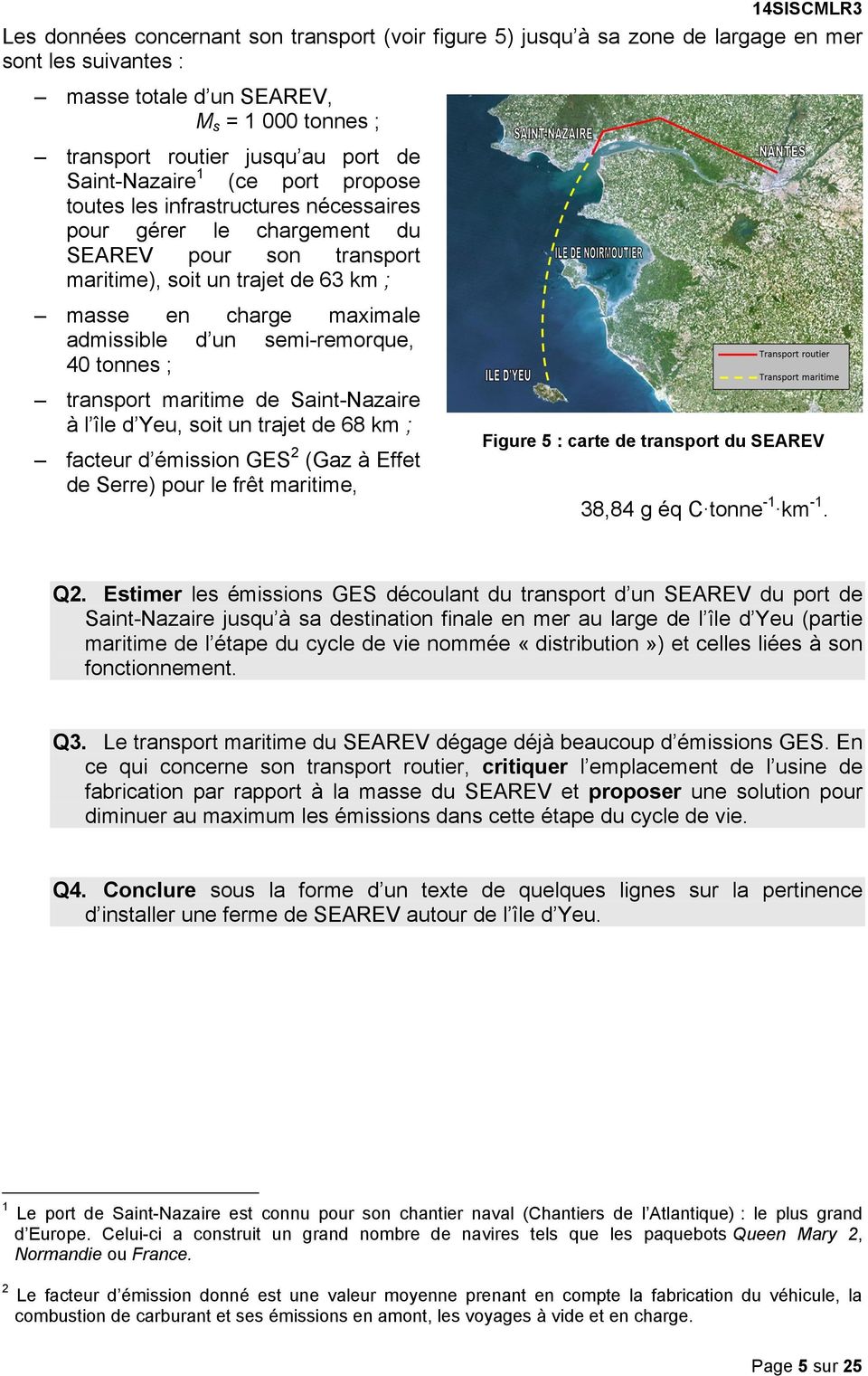 d un semi-remorque, 40 tonnes ; transport maritime de Saint-Nazaire à l île d Yeu, soit un trajet de 68 km ; facteur d émission GES 2 (Gaz à Effet de Serre) pour le frêt maritime, Figure 5 : carte de