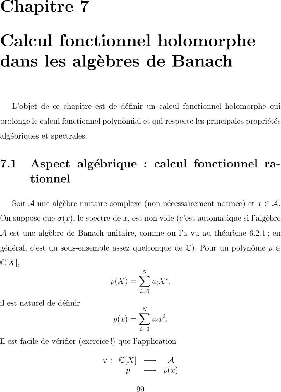 On suppose que σ(x), le spectre de x, est non vide (c est automatique si l algèbre A est une algèbre de Banach unitaire, comme on l a vu au théorème 6.2.