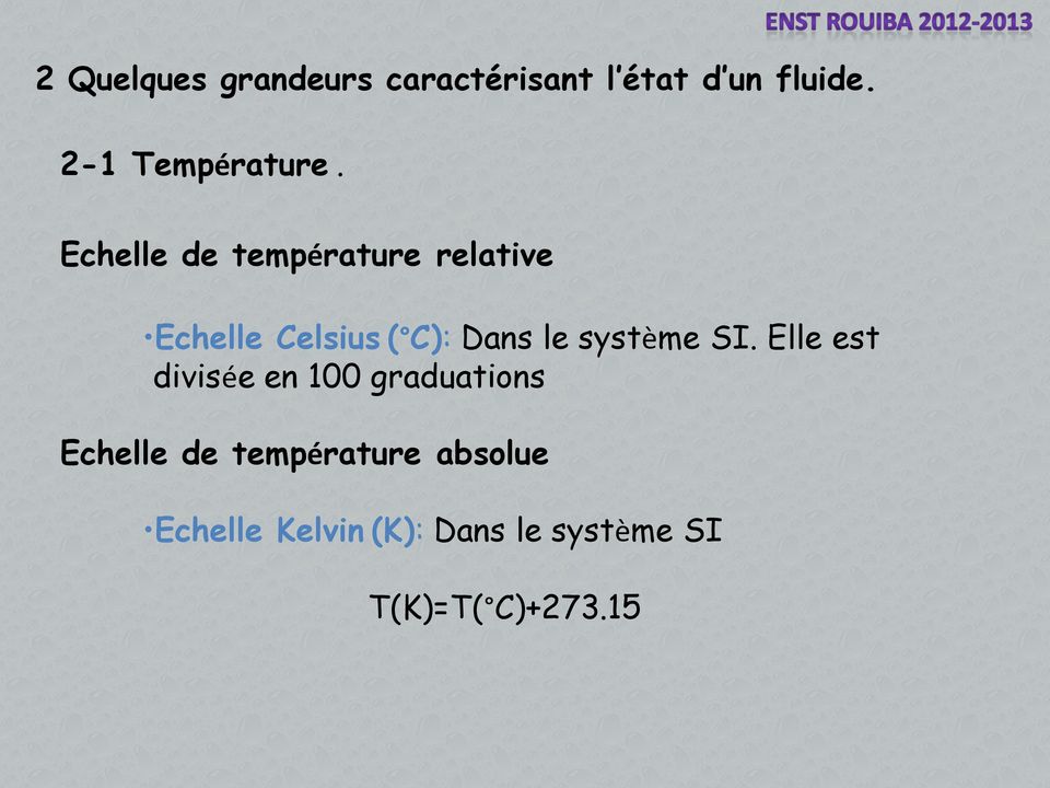 Echelle de température relative Echelle Celsius ( C): Dans le