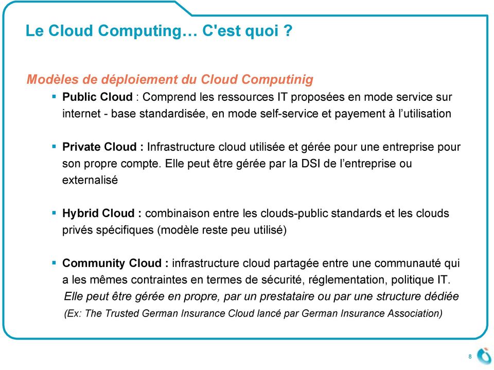 Private Cloud : Infrastructure cloud utilisée et gérée pour une entreprise pour son propre compte.