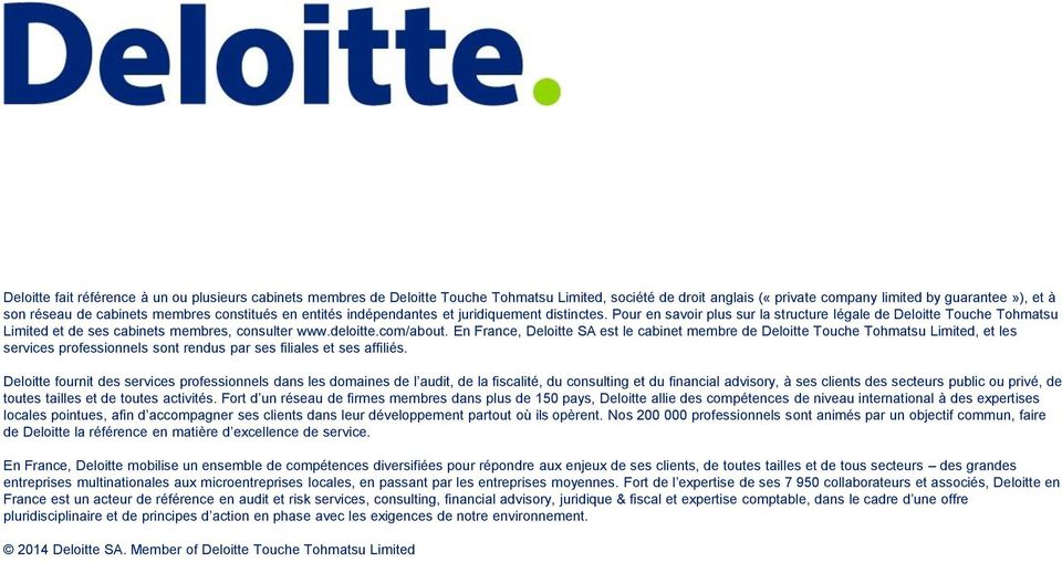 com/about. En France, Deloitte SA est le cabinet membre de Deloitte Touche Tohmatsu Limited, et les services professionnels sont rendus par ses filiales et ses affiliés.