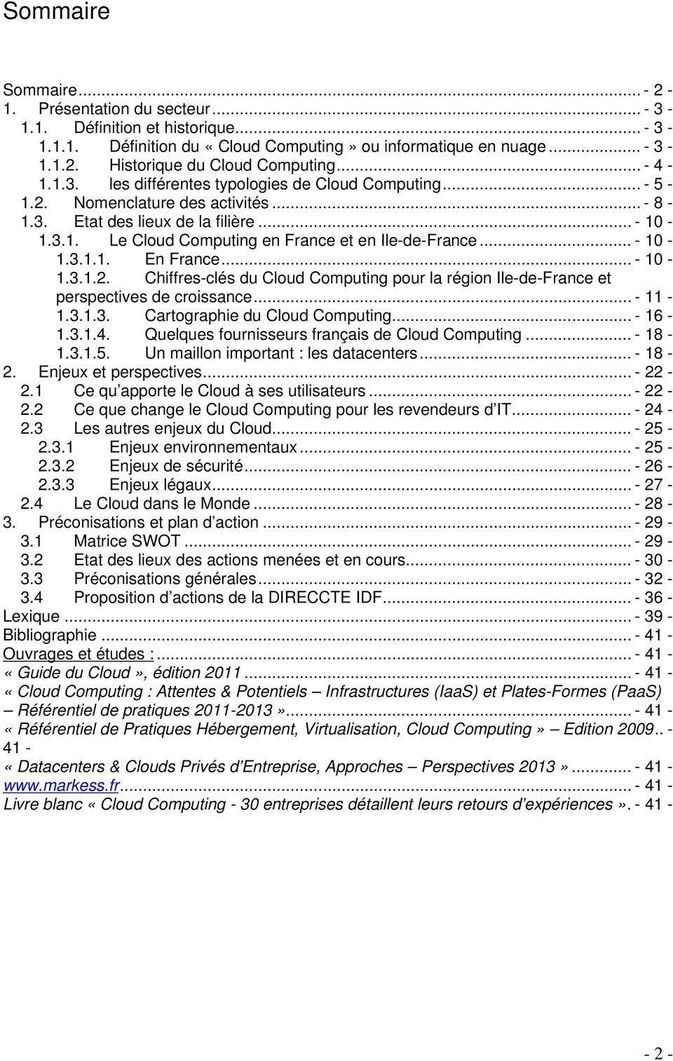 .. - 10-1.3.1.1. En France... - 10-1.3.1.2. Chiffres-clés du Cloud Computing pour la région Ile-de-France et perspectives de croissance... - 11-1.3.1.3. Cartographie du Cloud Computing... - 16-1.3.1.4.