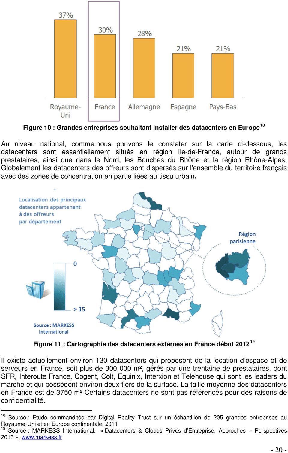 Globalement les datacenters des offreurs sont dispersés sur l'ensemble du territoire français avec des zones de concentration en partie liées au tissu urbain.