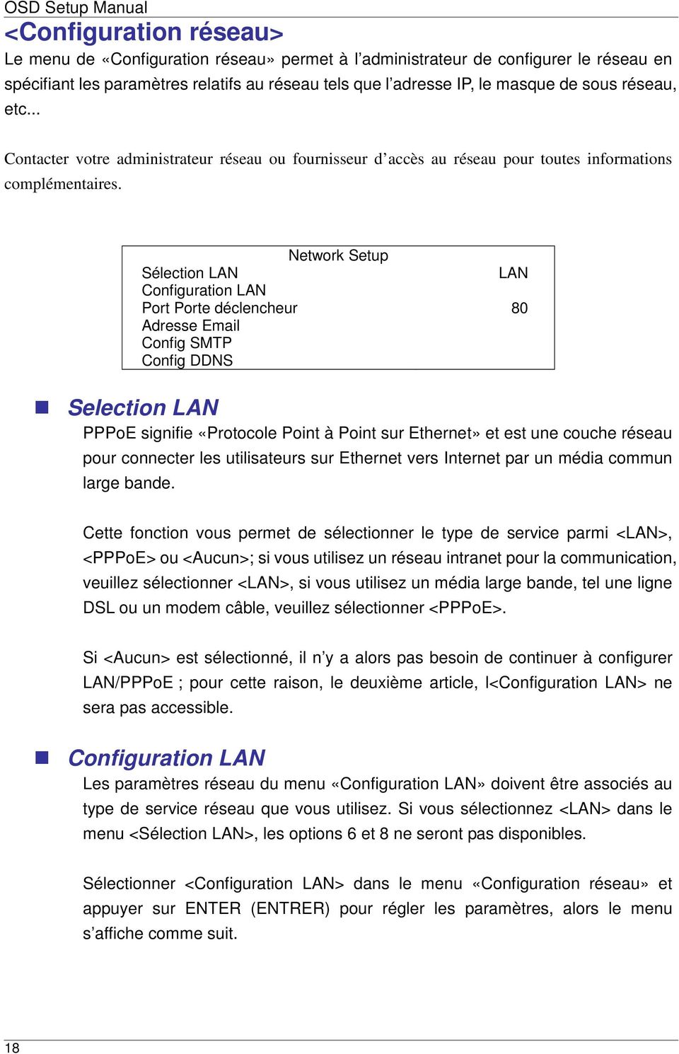 Network Setup Sélection LAN Configuration LAN Port Porte déclencheur Adresse Email Config SMTP Config DDNS LAN 80 Selection LAN PPPoE signifie «Protocole Point à Point sur Ethernet» et est une couche