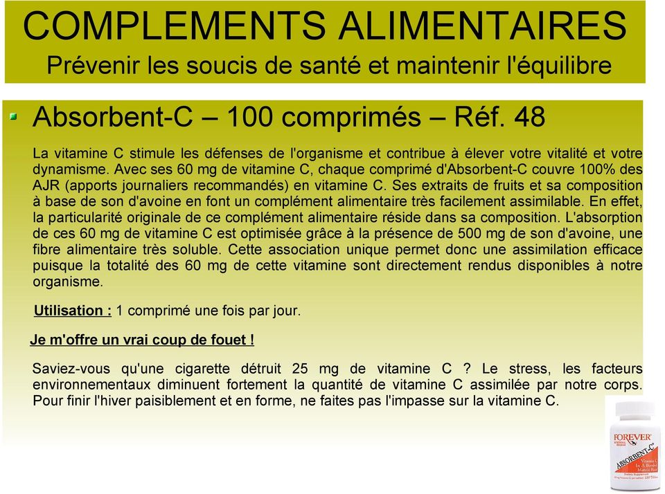 Avec ses 60 mg de vitamine C, chaque comprimé d'absorbent-c couvre 100% des AJR (apports journaliers recommandés) en vitamine C.