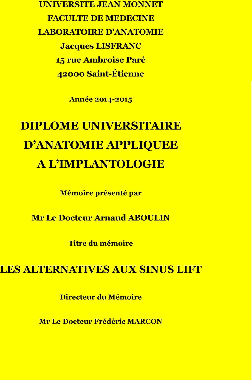 APPLIQUEE A L IMPLANTOLOGIE Mémoire présenté par Mr Le Docteur Arnaud ABOULIN Titre du