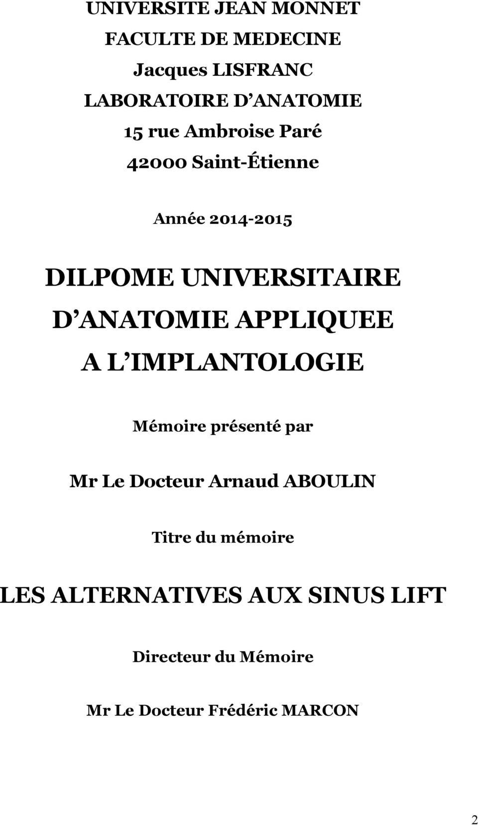 APPLIQUEE A L IMPLANTOLOGIE Mémoire présenté par Mr Le Docteur Arnaud ABOULIN Titre du