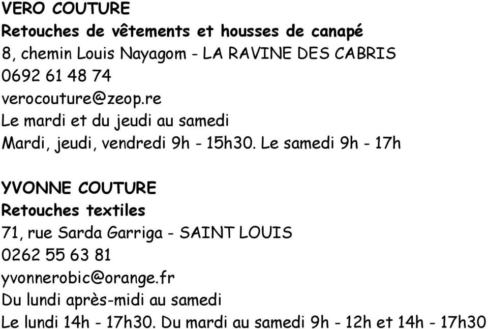 Le samedi 9h - 17h YVONNE COUTURE Retouches textiles 71, rue Sarda Garriga - SAINT LOUIS 0262 55 63 81