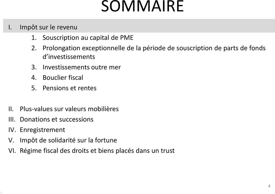 Investissements outre mer 4. Bouclier fiscal 5. Pensions et rentes II.