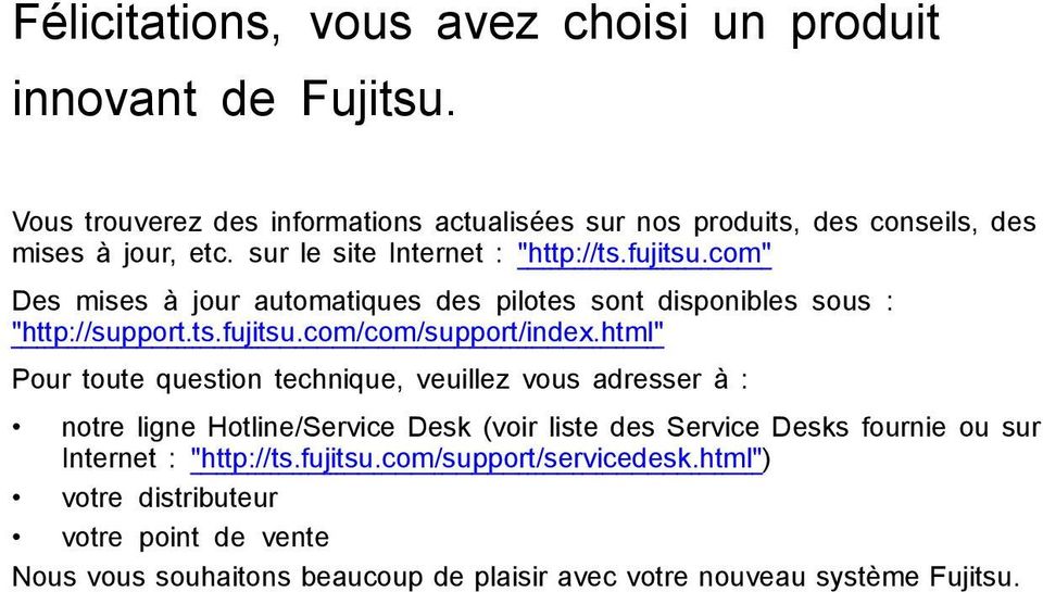 com" Des mises à jour automatiques des pilotes sont disponibles sous : "http://support.ts.fujitsu.com/com/support/index.