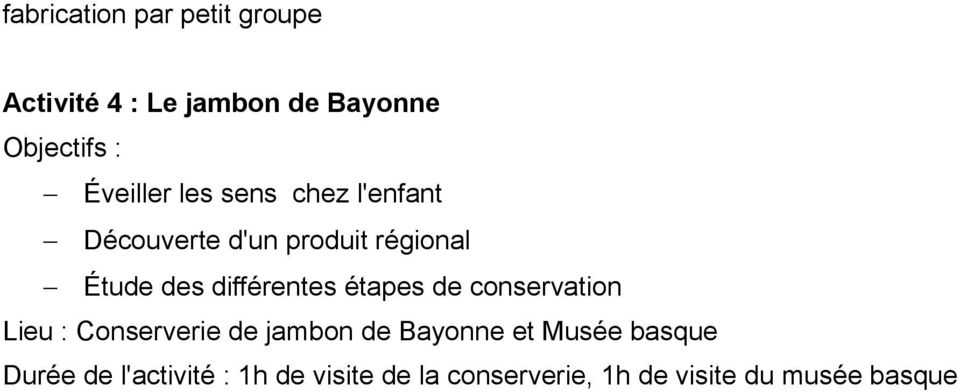 étapes de conservation Lieu : Conserverie de jambon de Bayonne et Musée