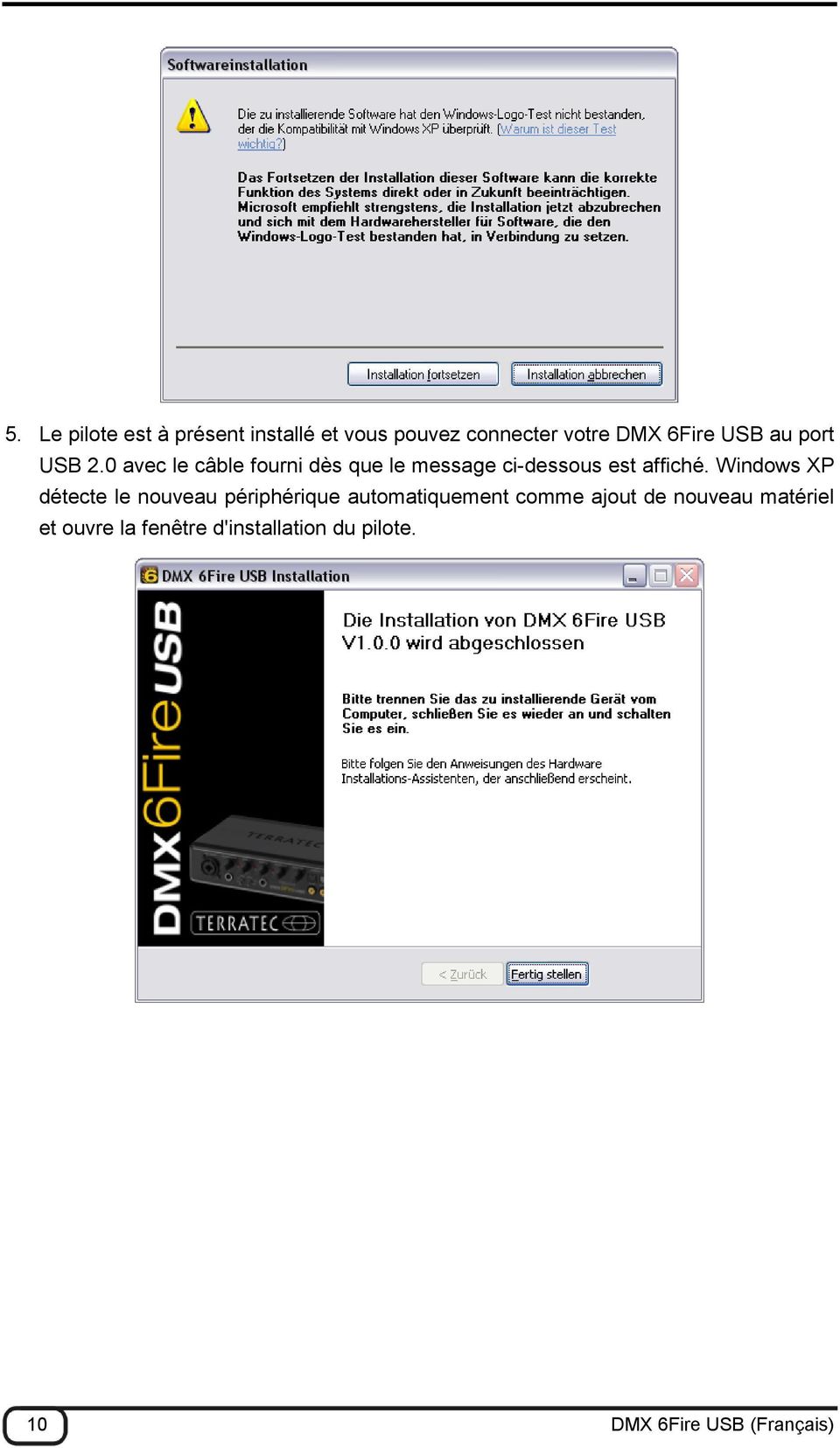 Windows XP détecte le nouveau périphérique automatiquement comme ajout de nouveau