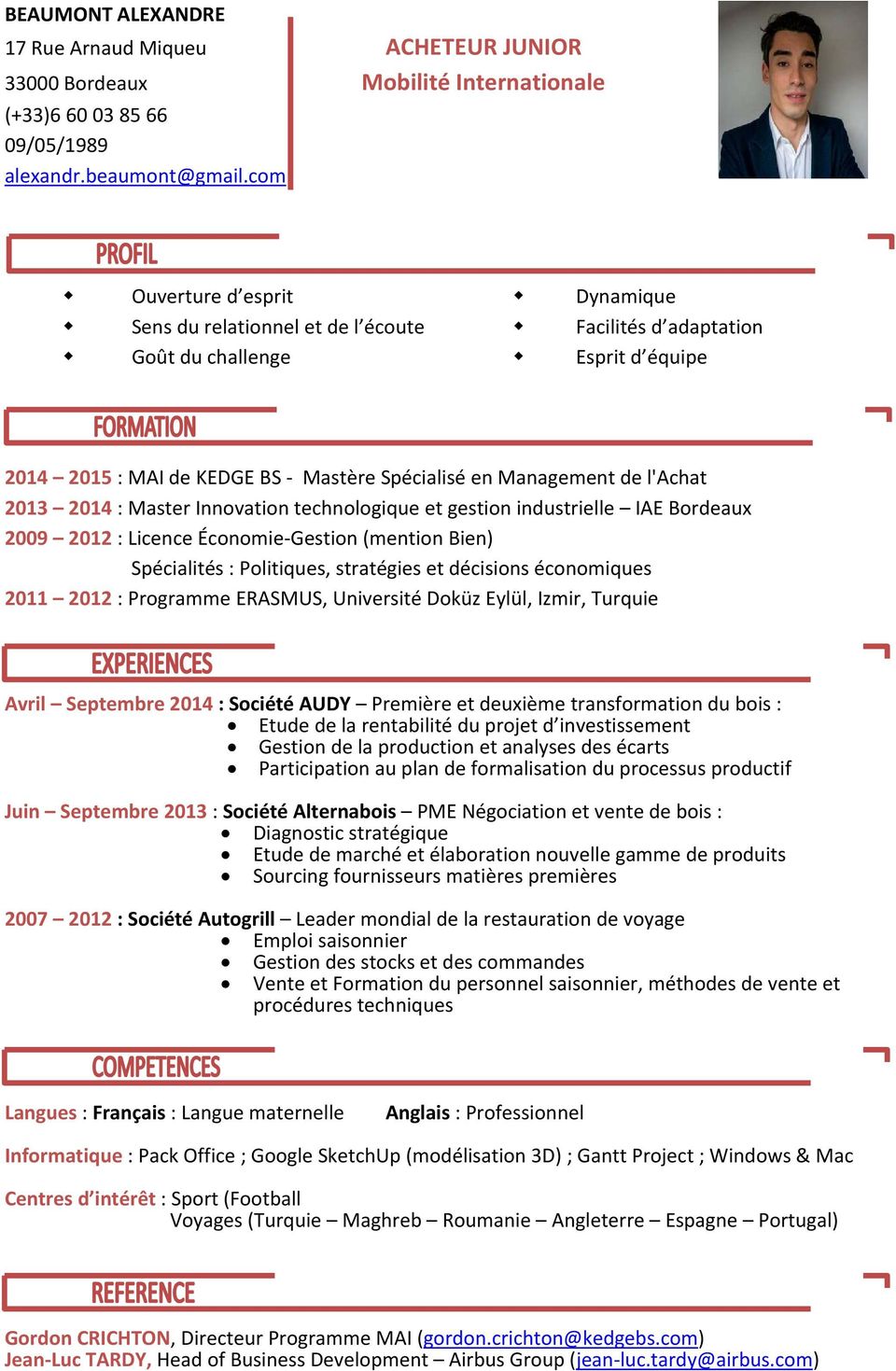 2013 2014 : Master Innovation technologique et gestion industrielle IAE Bordeaux 2009 2012 : Licence Économie Gestion (mention Bien) Spécialités : Politiques, stratégies et décisions économiques 2011