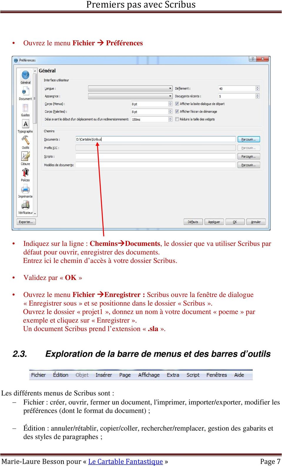 Validez par «OK» Ouvrez le menu Fichier Enregistrer : Scribus ouvre la fenêtre de dialogue «Enregistrer sous» et se positionne dans le dossier «Scribus».