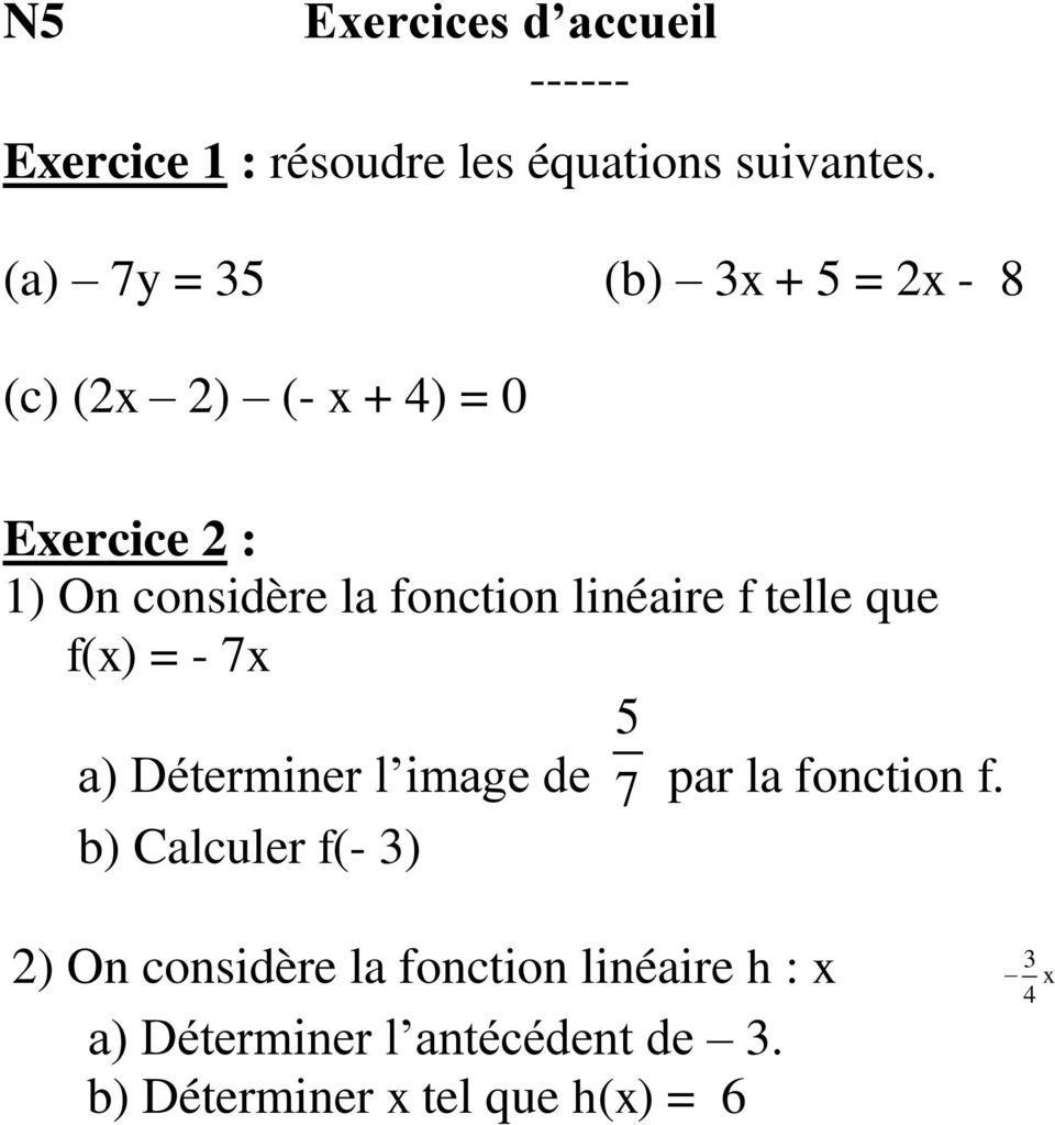 linéaire f telle que f(x) = - 7x 5 a) Déterminer l image de 7 par la fonction f.
