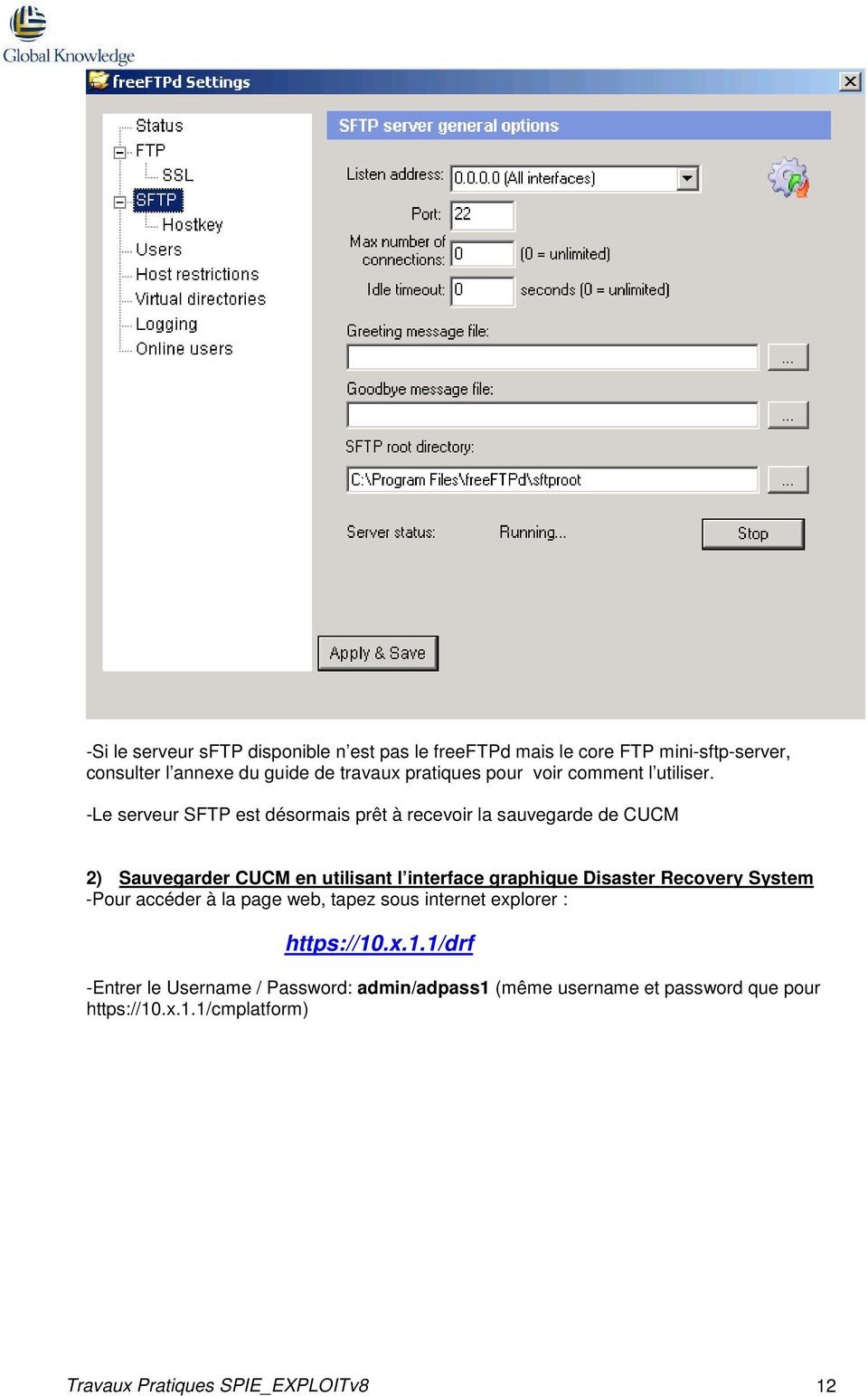 -Le serveur SFTP est désormais prêt à recevoir la sauvegarde de CUCM 2) Sauvegarder CUCM en utilisant l interface graphique Disaster