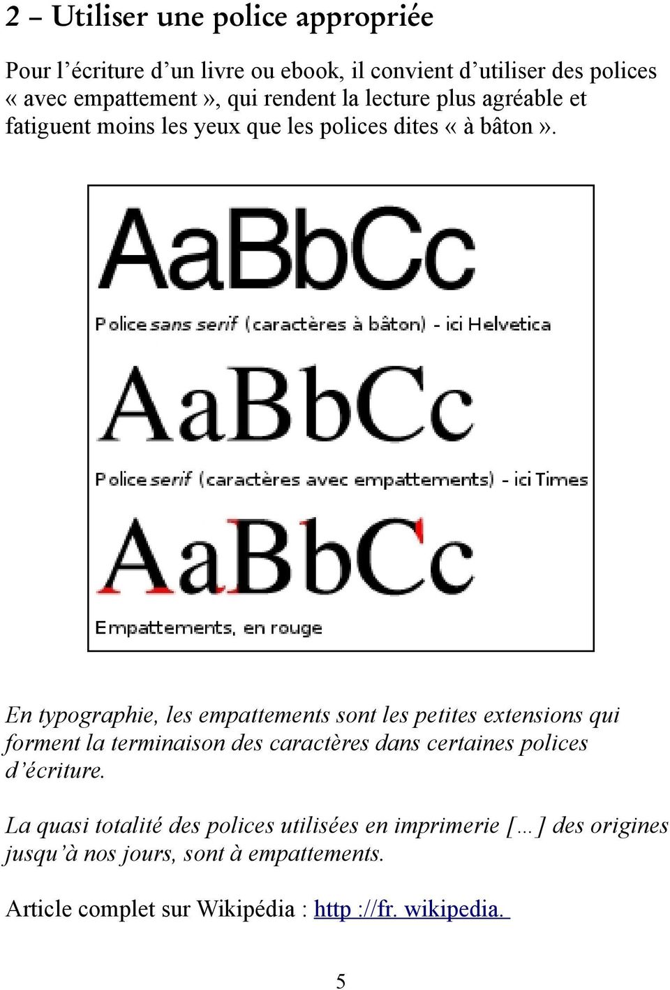 En typographie, les empattements sont les petites extensions qui forment la terminaison des caractères dans certaines polices d