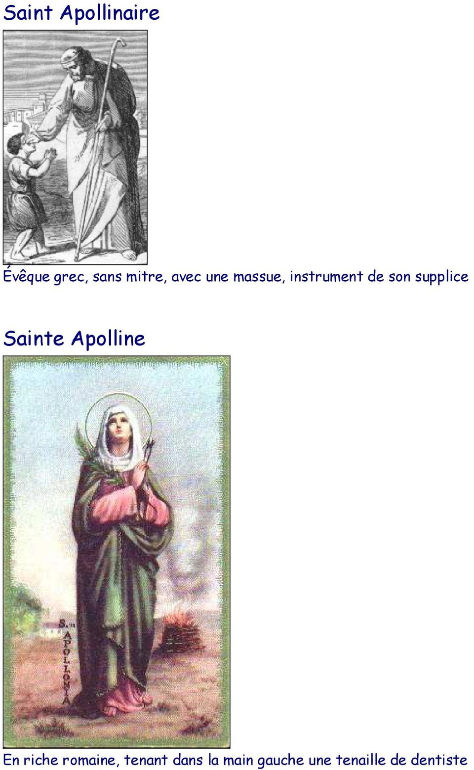 supplice Sainte Apolline En riche romaine,