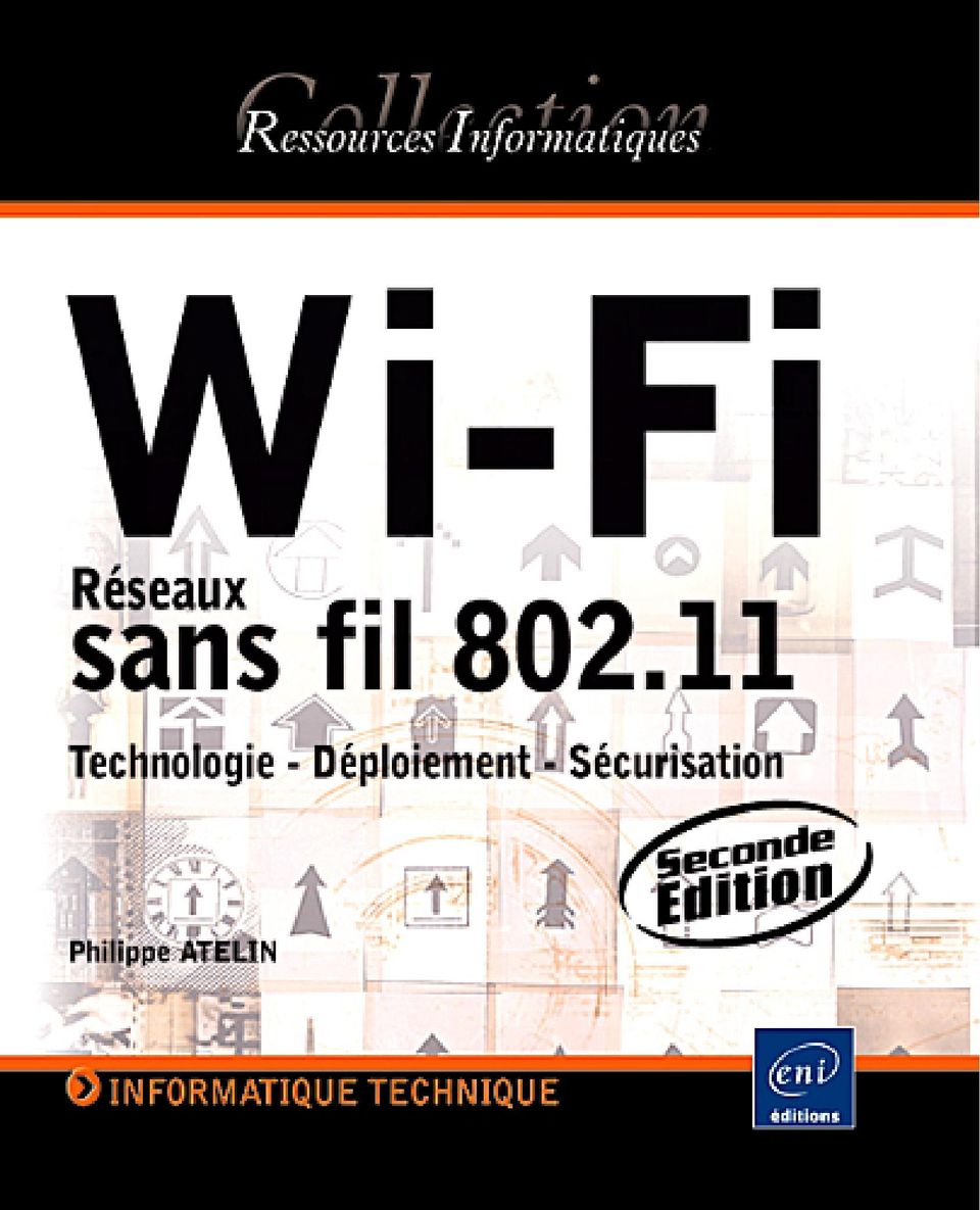 Wi Fi. Réseaux sans fil : Technologie - Déploiement - Sécurisation