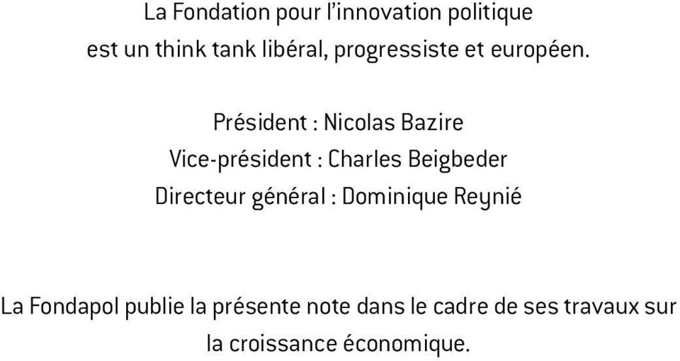 Président : Nicolas Bazire Vice-président : Charles Beigbeder Directeur